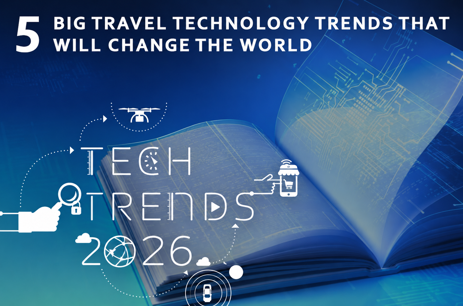 Travel Technology Trends: 5 Innovations for 2026